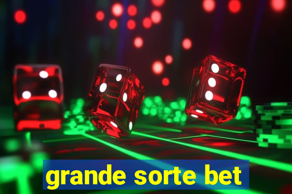 grande sorte bet